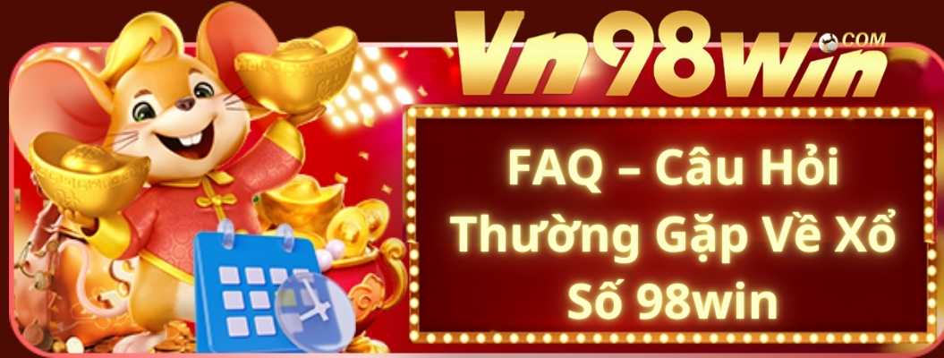 FAQ – Câu Hỏi Thường Gặp Về Xổ Số 98win