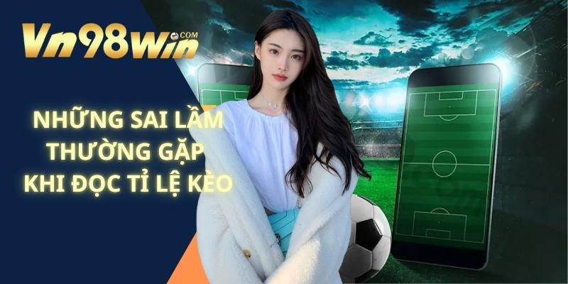 Những Sai Lầm Thường Gặp Khi Đọc Tỉ Lệ Kèo